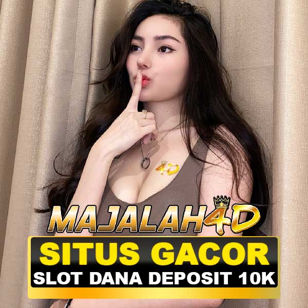 MAJALAH4D: Situs Slot Gacor Hari Ini Deposit Via Dana Slot Gampang Menang